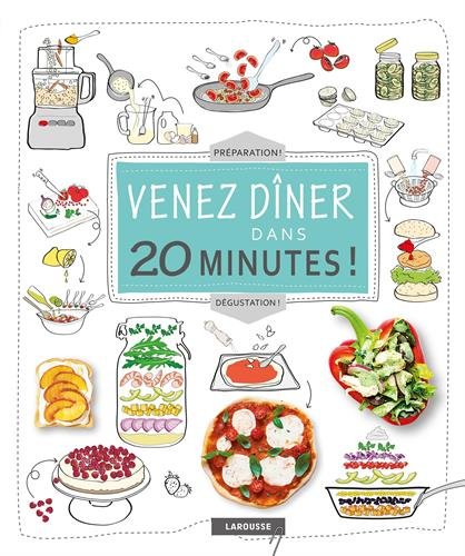 couverture de : Venez d&icirc;ner dans 20 minutes ! : pr&eacute;paration, d&eacute;gustation !