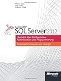 Microsoft SQL Server 2012: Überblick über Konfiguration, Administration, Programmierung by 