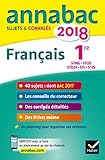 Annales Annabac 2018 Français 1re STMG, STI2D, STD2A, STL, ST2S: sujets et corrigés du bac Première séries technologiques