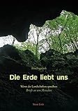 Image de Die Erde liebt uns: Wenn die Landschaften sprechen: Briefe an uns Menschen