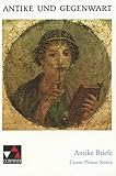 Antike und Gegenwart / Lateinische Texte zur Erschließung europäischer Kultur: Antike und Gegenwart / Antike Briefe: Lateinische Texte zur Erschließung europäischer Kultur / Cicero - Plinius - Seneca by 