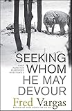 Seeking Whom He May Devour: Chief Inspector Adamsberg Investigates Seeking Whom He May Devour: Chief Inspector Adamsberg Investigates