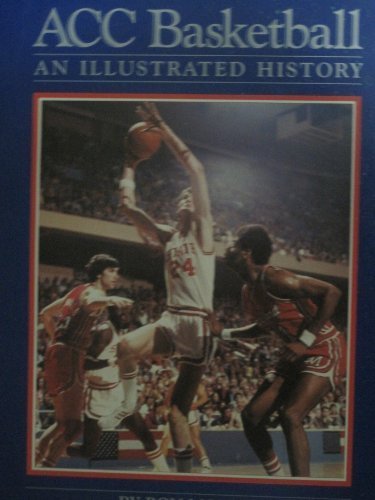 Acc Basketball: An Illustrated History by Morris, Ron (1988) Hardcover Acc Basketball: An Illustrated History by Morris, Ron (1988) Hardcover