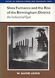 Image de Sloss Furnaces and the Rise of the Birmingham District: An Industrial Epic