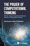 Power Of Computational Thinking, The: Games, Magic And Puzzles To Help You Become A Computational Thinker by Paul Curzon, Peter William Mcowan