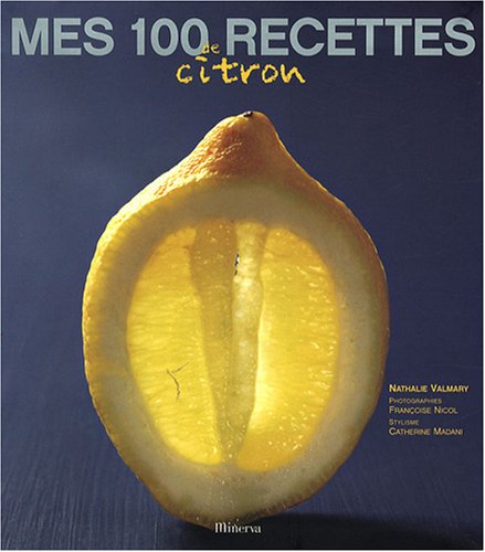 Mes 100 recettes de citron