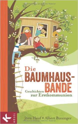 Die Baumhaus-Bande: Geschichten zur Erstkommunion ( 25. November 2013 )