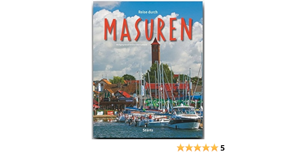 Reise Durch Masuren Ein Bildband Mit 190 Bildern Sturtz Verlag Amazon De Ernst Otto Luthardt Autor Wolfgang Korall Fotograf Bucher