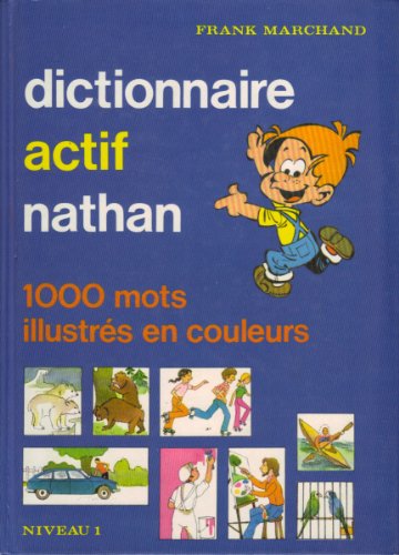 Pdf Dictionnaire Actif Nathan 1000 Mots Illustres En Couleurs Niveau 1 Eveil Aux Langages Epub Ahmosemel