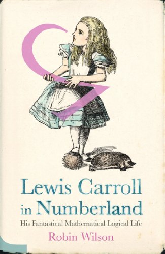 Lewis Carroll in Numberland: His Fantastical Mathematical Logical Life (English Edition) livre