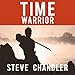 Time Warrior: How to Defeat Procrastination, People-Pleasing, Self-Doubt, Over-Commitment, Broken Promises and Chaos by 