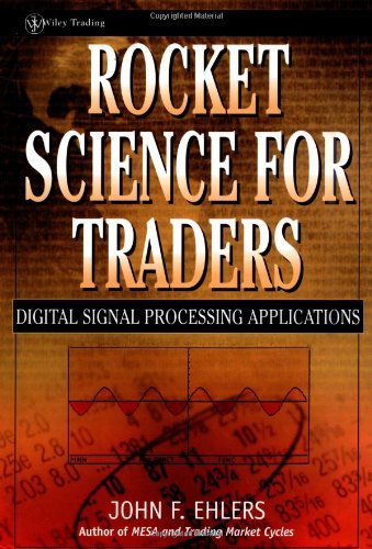 ROCKET SCIENCE FOR TRADERS: DIGITAL SIGNAL PROCESSING APPLICATIONS (WILEY TRADING ADVANTAGE (HARDCOVER)) - GREENLIGHT BY EHLERS, JOHN F (AUTHOR)HARDCOVER