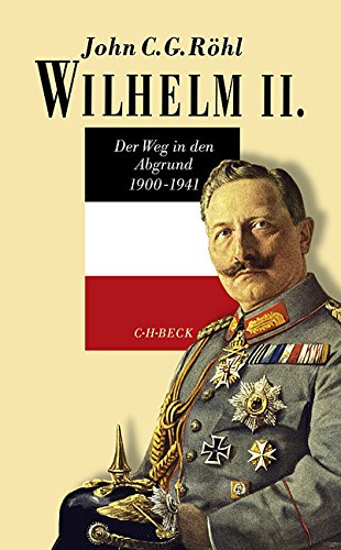 Download Wilhelm II.: Der Weg in den Abgrund 1900-1941