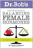Image de Dr. Bob's Drugless Guide to Balancing Female Hormones (English Edition)