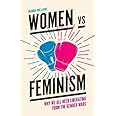 Women vs Feminism: Why We All Need Liberating from the Gender Wars