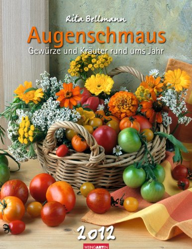 Augenschmaus 2012: Gewürze und Kräuter rund ums Jahr