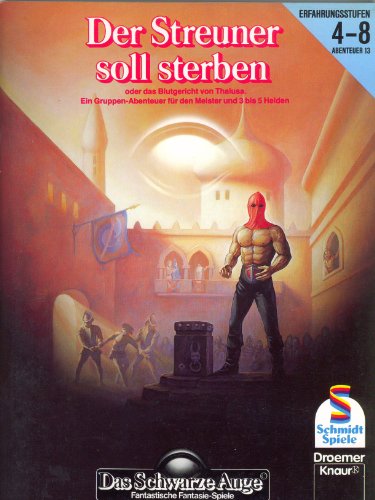 Das Schwarze Auge. Basis- Spiel XIII. Der Streuner soll sterben oder Das Blutgericht von Thalusa. Ein Gruppen- Abenteuer für den Meister und 3 bis 5 Helden
