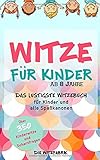 Witze für Kinder ab 8 Jahre: Das lustigste Witzebuch für Kinder und alle Spaßkanonen - über 350 Kinderwitze und Scherzfragen by Die Witzfabrik