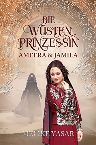 Die Wüstenprinzessin: Ameera & Jamila (2) von [Yasar, Melike]