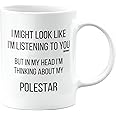 MIPOMALL Polestar Mug, Polestar Car Gifts for Men or Women, Birthday Mug, Presents for Christmas, I Might Look Like I'm Listening to You, but in My Head I'm Thinking About My, mm-CA_155_107