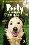 Peety: Ein Hund auf Rezept. Zwei dicke Freunde spazieren zurück ins Leben. by Eric O'Grey, Mark Dagostino