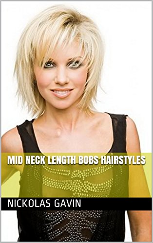 Mid Neck Length Bobs Hairstyles Ebook Nickolas Gavin Amazon In