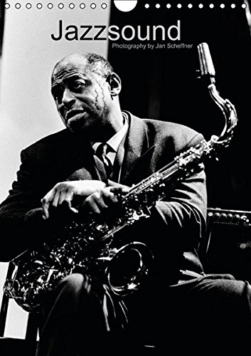 Jazzsound (Wandkalender 2015 DIN A4 hoch): Großartige S/W Portraits von weltbekannten Jazzmusikern machen den Jazzsound hörbar. (Monatskalender, 14 ... [Kalender] [May 09, 2014] Scheffner, Jan