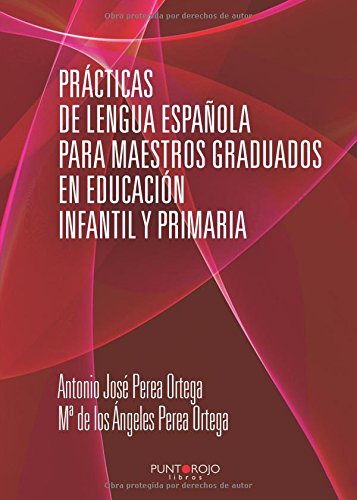 Prácticas de Lengua Española para maestros graduados en Educación Infantil y Primaria: Infantil y Primaria