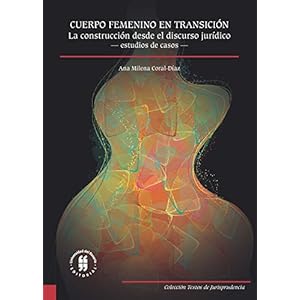 Cuerpo femenino en transición: La construcción desde el discurso jurídico —estudio de casos— (Textos de Ciencias Humanas nº 1)