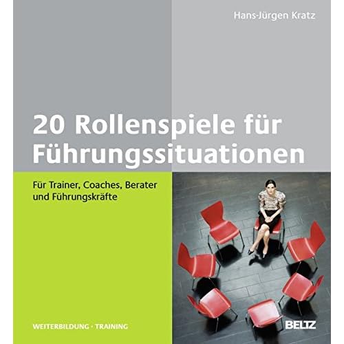 20 Rollenspiele für Führungssituationen: Für Trainer, Coaches, Berater und Führungskräfte (Beltz Weiterbildung)