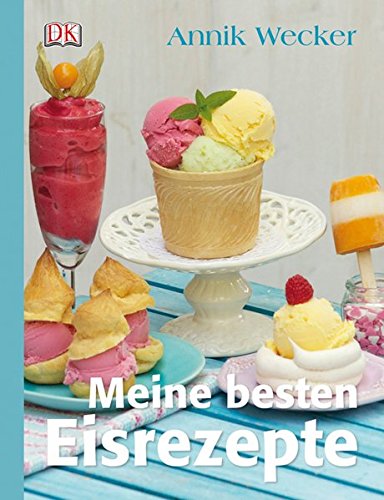 Meine besten Eisrezepte-Annik Wecker herunterladen