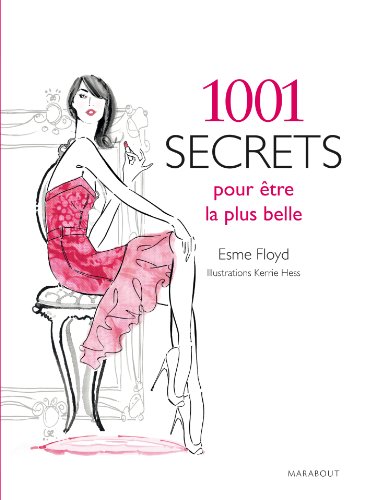 Download 1001 SECRETS POUR ETRE LA PLUS BELLE Download 1001 SECRETS POUR ETRE LA PLUS BELLE