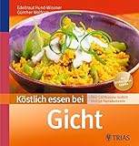 Image de Köstlich essen bei Gicht: Über 130 Rezepte: Endlich niedrige Harnsäurewerte (REIHE, Köstlich ess