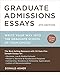 Graduate Admissions Essays, Fourth Edition: Write Your Way into the Graduate School of Your Choice (Graduate Admissions Essays: Write Your Way Into the) by