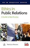 Ethics in Public Relations: A Guide to Best Practice (Pr in Practice) by Patricia J. Parsons