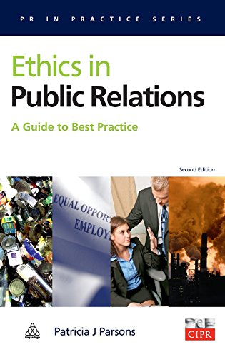 Ethics in Public Relations: A Guide to Best Practice (Pr in Practice)