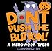 Don't Push the Button!: A Halloween Treat by 