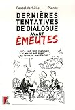 Dernières Tentatives de Dialogue Avant Émeutes