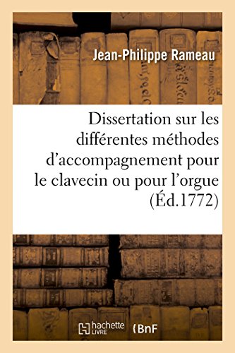 Dissertation sur les différentes méthodes d'accompagnement pour le clavecin ou pour l'orgue 1732,: avec le plan d'une nouvelle métode, établie sur une méchanique des doigts