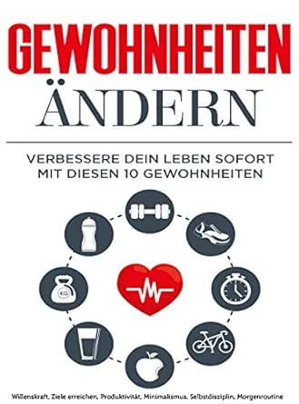 Gewohnheiten Gewohnheiten Andern Verbessere Dein Leben Sofort Mit Diesen 10 Gewohnheiten Willenskraft Ziele Erreichen Produktivitat Minimalismus Selbstdisziplin Morgenroutine Ebook Schneider Chris Amazon De Kindle Shop