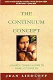The Continuum Concept: In Search Of Happiness Lost The Continuum Concept: In Search Of Happiness Lost