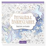 Image de Feenglück & Einhornzauber: Fantastisches zum Ausmalen (Malprodukte für Erwachsene)