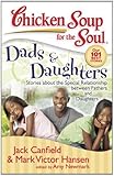 Image de Chicken Soup for the Soul: Dads & Daughters: Stories about the Special Relationship between Fathers and Daughters (English Edition)