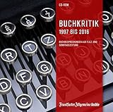 Buchkritik 1997 bis 2016, 1 CD-ROMBuchbesprechungen aus F.A.Z. und Sonntagszeitung - Belletristik, Kinder- und Jugendb�cher sowie Sach- und Fachb�cher. F�r Windows ab 2000 - 