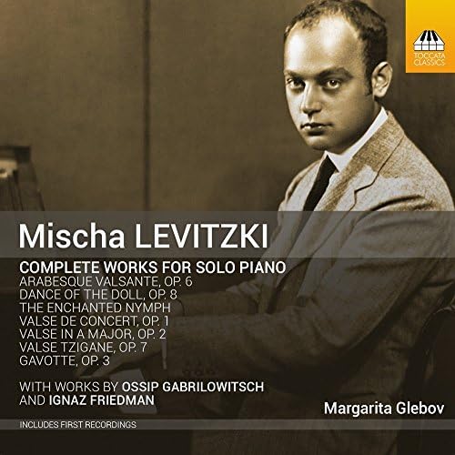 Levitzki:Orginal Works & Transcriptions [Margarita Glebov] [Toccata: TOCC0334]