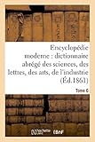 Image de Encyclopédie moderne, dictionnaire abrégé des sciences, des lettres, des arts de l'industrie Tome 6