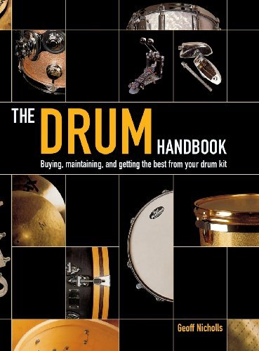 The Drum Handbook: Buying, Maintaining and Getting the Best from Your Drum Kit by Geoff Nicholls (2004) Paperback