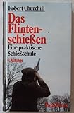 Image de Das Flintenschiessen. Eine praktische Schiesslehre für den Flugwild-Schützen