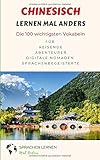 Chinesisch lernen mal anders - Die 100 wichtigsten Vokabeln: Für Reisende, Abenteurer, Digitale Nomaden, Sprachenbegeisterte by Sprachen lernen mal anders, Susanne Seppeur