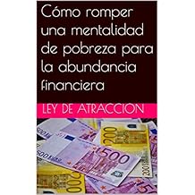 CÃ³mo romper una mentalidad de pobreza para la abundancia financiera